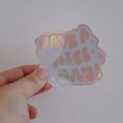 Sticker Holographique Have A Nice Day