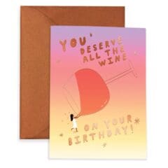Carte Anniversaire You Deserve all the Wine