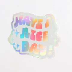 Sticker Holographique Have A Nice Day