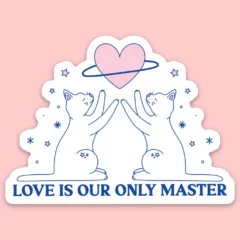 Sticker Love Is Our Only Master